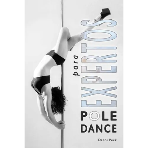 Pole Dance para Expertos: Para Fitness y Diversión - Paperback