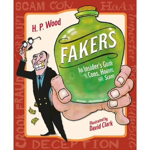 Fakers: An Insider's Guide to Cons, Hoaxes, and Scams - Hardcover