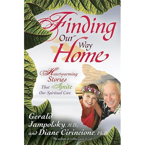 Finding Our Way Home: Heartwarming Stories That Ignite Our Spiritual Core - Paperback