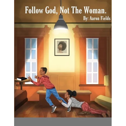 Follow God, Not The Woman - Paperback