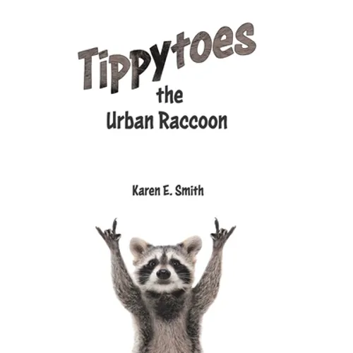 Tippytoes the Urban Raccoon - Hardcover