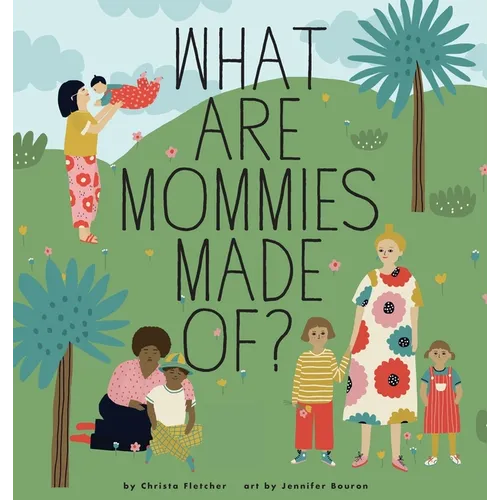 What Are Mommies Made Of?: A Gift Book for New Moms - Hardcover