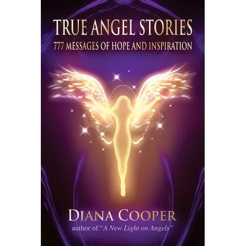 True Angel Stories: 777 Messages of Hope and Inspiration - Paperback