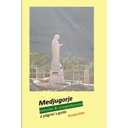 Medjugorje concise & comprehensive: a pilgrim´s guide - Paperback