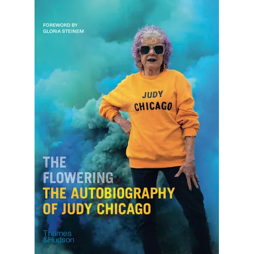 The Flowering: The Autobiography of Judy Chicago - Hardcover
