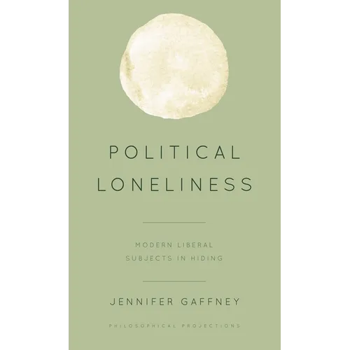 Political Loneliness: Modern Liberal Subjects in Hiding - Paperback