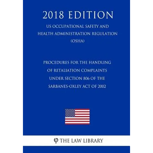 Procedures for the Handling of Retaliation Complaints under Section 806 of the Sarbanes-Oxley Act of 2002 (US Occupational Safety and Health Administr - Paperback