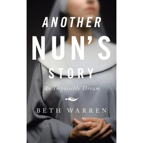 Another Nun's Story: An Impossible Dream - Hardcover