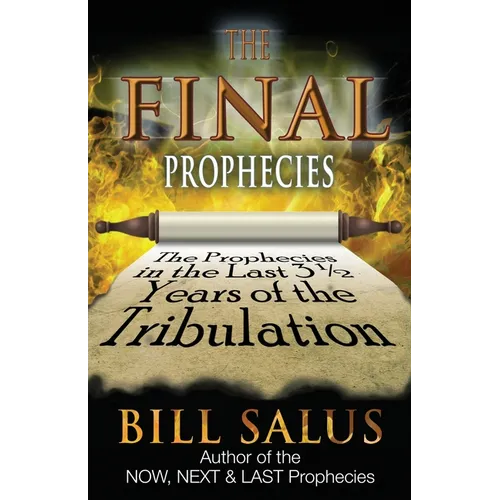 The Final Prophecies: The Prophecies in the Last 3 1/2 Years of the Tribulation - Paperback