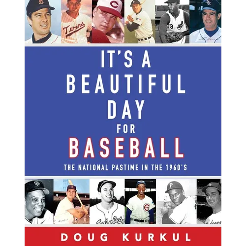 It's a Beautiful Day for Baseball: The National Pastime in the 1960s - Paperback