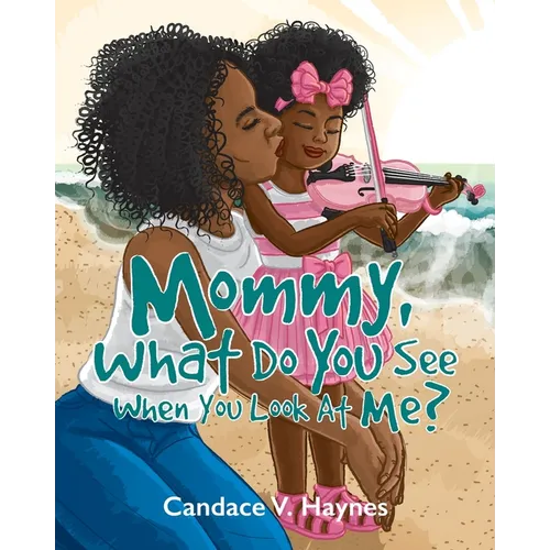 Mommy, What Do You See When You Look At Me? - Paperback