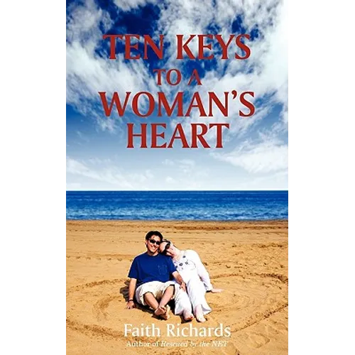 Ten Keys to a Woman's Heart: A Book for Men about Women - Paperback