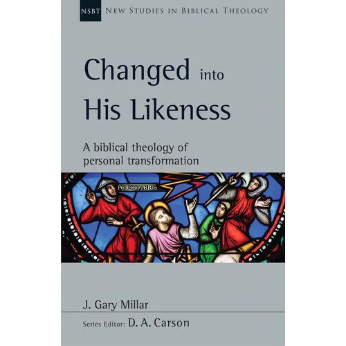 Changed Into His Likeness: A Biblical Theology of Personal Transformation Volume 55 - Paperback