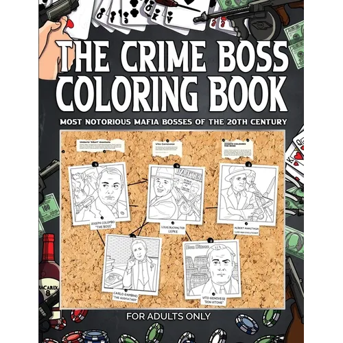 The Crime Boss Coloring Book: Mos: Most Notorious Mafia Bosses of the 20th Century. - Paperback