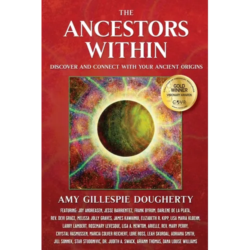 The Ancestors Within: Discover and Connect With Your Ancient Origins - Paperback