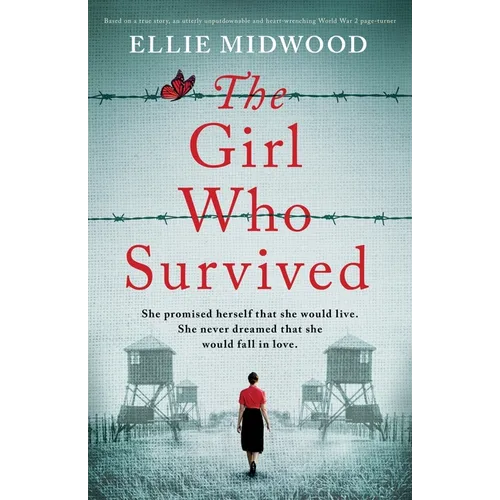 The Girl Who Survived: Based on a true story, an utterly unputdownable and heart-wrenching World War 2 page-turner - Paperback