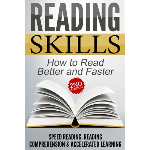 Reading Skills: How to Read Better and Faster - Speed Reading, Reading Comprehension & Accelerated Learning - Paperback