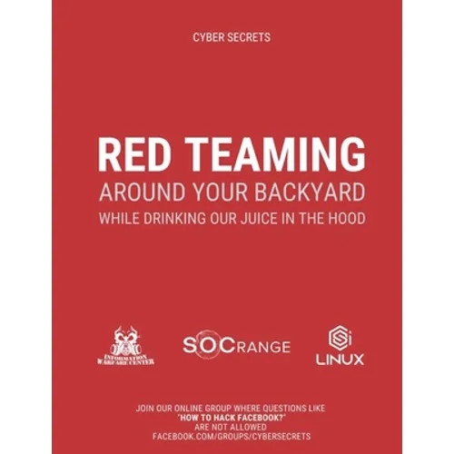 Red Teaming Around Your Backyard While Drinking Our Juice in The Hood: Cyber Intelligence Report: 202 - Paperback