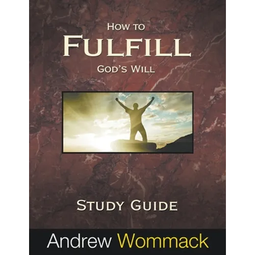 How to Fulfill God's Will Study Guide - Paperback