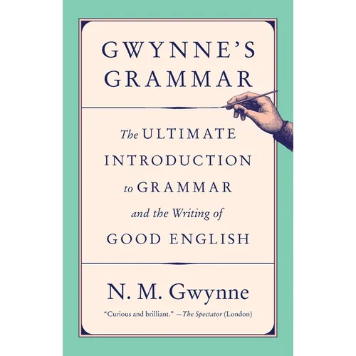 Gwynne's Grammar: The Ultimate Introduction to Grammar and the Writing of Good English - Paperback