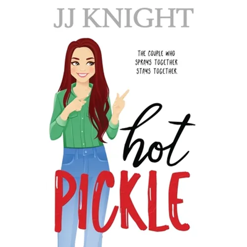 Hot Pickle: A Best Friend's Sister Romantic Comedy - Paperback