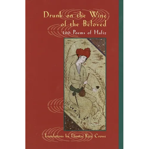 Drunk on the Wine of the Beloved: 100 Poems of Hafiz - Paperback