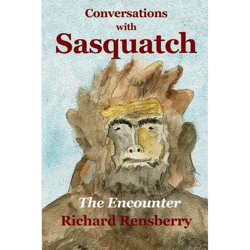 Conversations With Sasquatch: The Encounter - Paperback