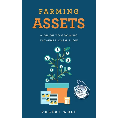 Farming Assets: A Guide to Growing Tax-Free Cash Flow - Paperback