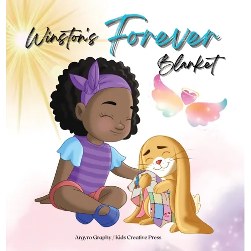 Winston's Forever Blanket: A Story of Comfort and Love after Loss: A Children's Picture Book about Death, Memories and the Unbreakable Bond - Hardcover