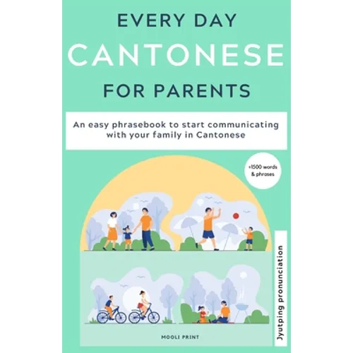 Everyday Cantonese for Parents: Learn Cantonese: a practical Cantonese phrasebook with parenting phrases to communicate with your children and learn C - Paperback
