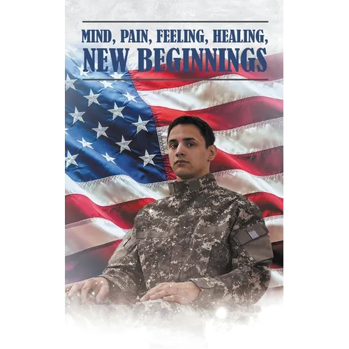 Mind, Pain, Feeling, Healing, New Beginnings - Paperback