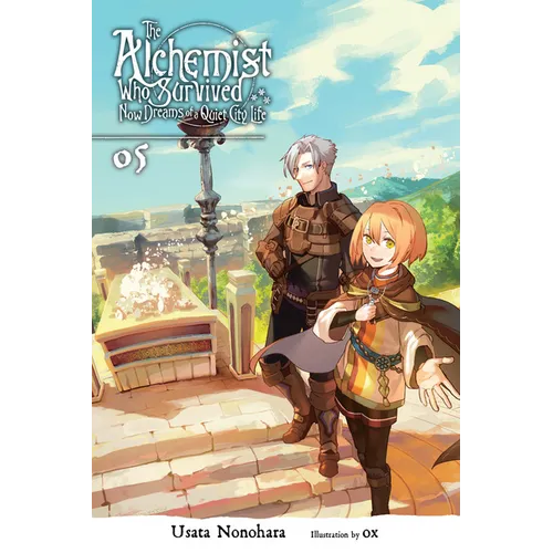 The Alchemist Who Survived Now Dreams of a Quiet City Life, Vol. 5 (Light Novel): Volume 5 - Paperback