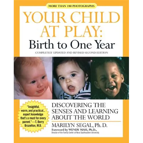 Your Child at Play: Birth to One Year: Discovering the Senses and Learning about the World - Paperback