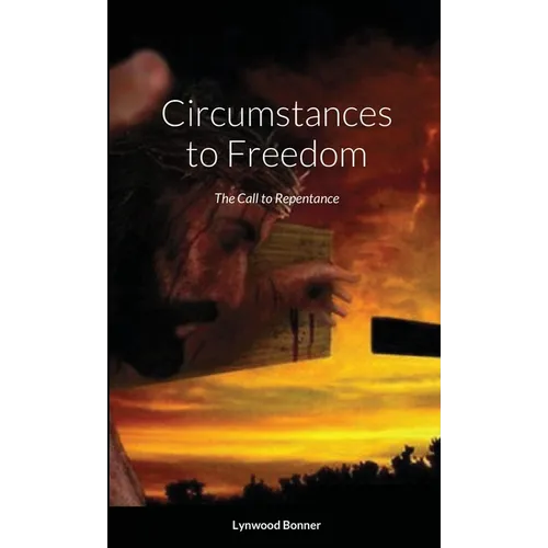 Circumstances to Freedom: The Call to Repentance - Paperback