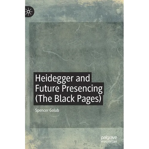 Heidegger and Future Presencing (the Black Pages) - Hardcover