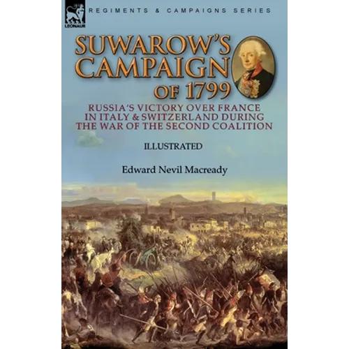 Suwarow's Campaign of 1799: Russia's Victory Over France in Italy & Switzerland During the War of the Second Coalition - Paperback