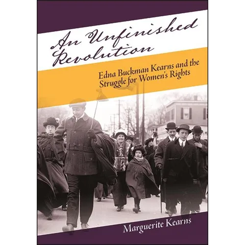 An Unfinished Revolution: Edna Buckman Kearns and the Struggle for Women's Rights - Paperback