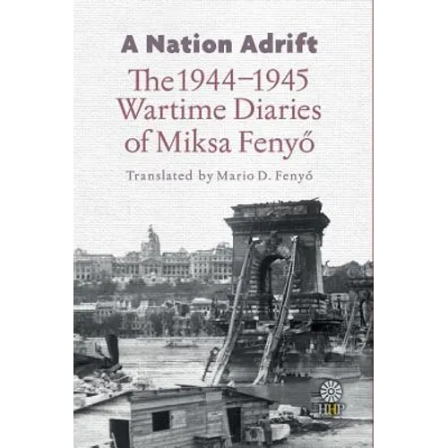 A Nation Adrift: The 1944-1945 Wartime Diaries of Miksa Fenyő - Paperback