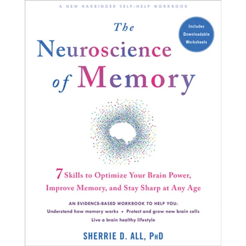 The Neuroscience of Memory: Seven Skills to Optimize Your Brain Power, Improve Memory, and Stay Sharp at Any Age - Paperback