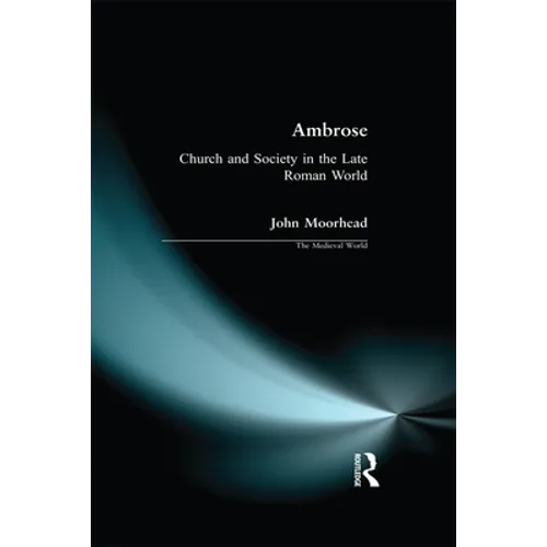 Ambrose: Church and Society in the Late Roman World - Paperback
