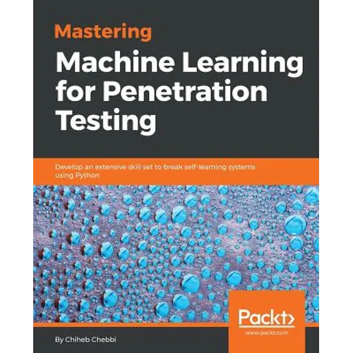 Mastering Machine Learning for Penetration Testing - Paperback