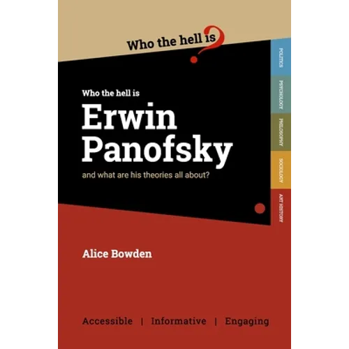 Who the Hell is Erwin Panofsky?: And what are his theories on art history all about? - Paperback