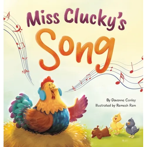 Miss Clucky's Song: A Story About Following Your Dreams for Children Ages 4-8 - Hardcover