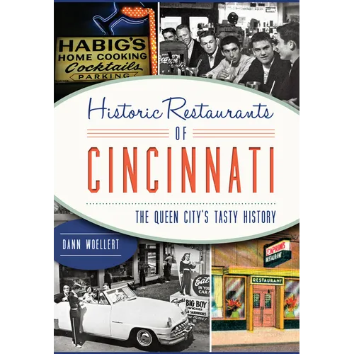 Historic Restaurants of Cincinnati: The Queen City's Tasty History - Paperback