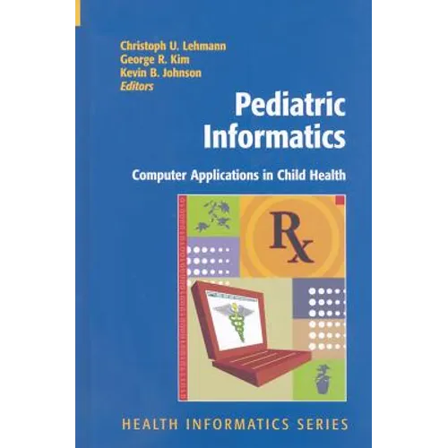 Pediatric Informatics: Computer Applications in Child Health - Hardcover