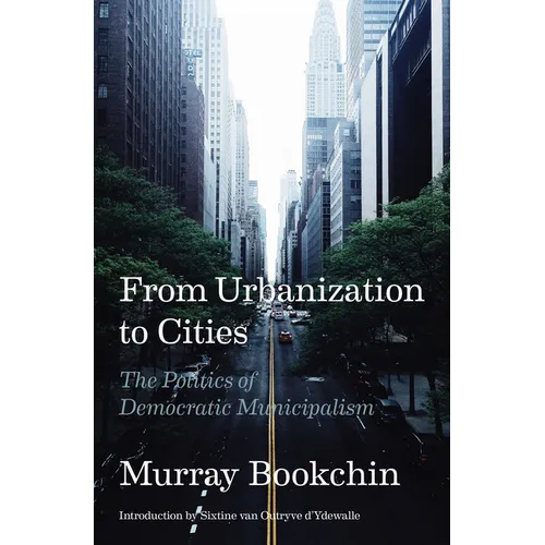 From Urbanization to Cities: The Politics of Democratic Municipalism - Paperback
