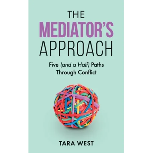 The Mediator's Approach: Five (and a Half) Paths Through Conflict - Paperback