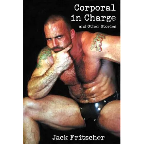 Corporal in Charge of Taking Care of Captain O'Malley: Stories for Bears, Daddies, and Leathermen - Paperback