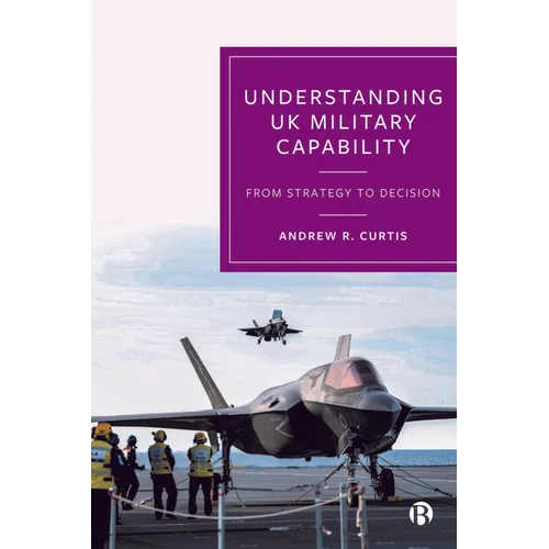 Understanding UK Military Capability: From Strategy to Decision - Paperback