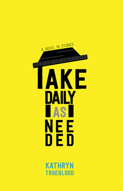 Take Daily as Needed: A Novel in Stories - Paperback